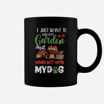 I Just Want To Work In My Garden And Hang Out With My Dog Coffee Mug - Monsterry