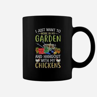 I Just Want To Work In My Garden And Hangout With Chickens Coffee Mug | Crazezy