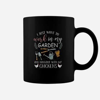 I Just Want To Work In My Garden Hangout With My Chickens Coffee Mug | Crazezy CA