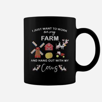 I Just Want To Work On My Farm And Hang Out With My Cows Coffee Mug - Monsterry CA