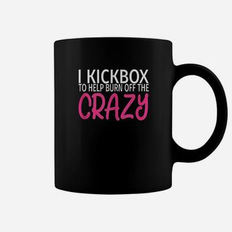 I Kickbox To Burn Off The Crazy Coffee Mug | Crazezy