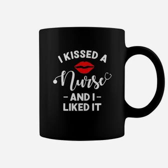 I Kissed A Nurse And I Liked It Coffee Mug | Crazezy CA