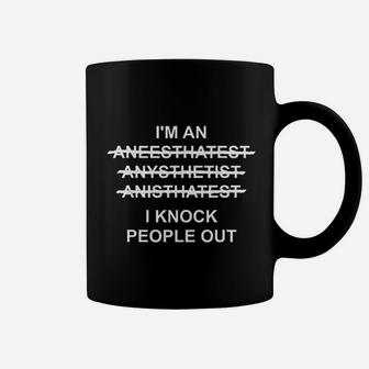 I Knock People Out Funny Anesthesia Coffee Mug - Thegiftio