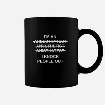 I Knock People Out Funny Anesthesia Coffee Mug - Thegiftio