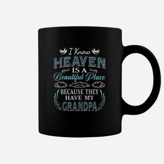 I Know Heaven Grandpa In Heaven Missing Dad Grandpa Coffee Mug | Crazezy