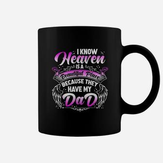 I Know Heaven Is A Beautiful Place Because They Have My Dad Coffee Mug | Crazezy UK