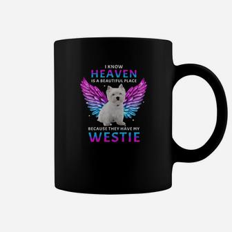 I Know Heaven Is A Beautiful Place Because They Have My Westie Coffee Mug - Monsterry