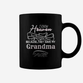 I Know Heaven Is A Beautiful Place They Have My Grandma Coffee Mug | Crazezy