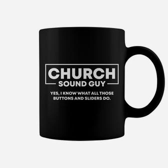I Know What Those Buttons & Sliders Do | Church Sound Guy Coffee Mug | Crazezy DE