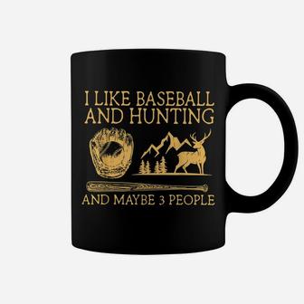 I Like Baseball And Hunting Maybe 3 People Coffee Mug | Crazezy DE