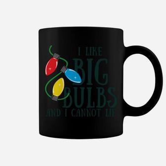 I Like Big Bulbs And I Cannot Lie Funny Christmas Sweatshirt Coffee Mug | Crazezy UK