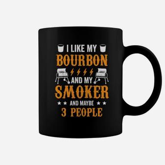 I Like Bourbon My Smoker And Maybe 3 People Coffee Mug - Monsterry DE