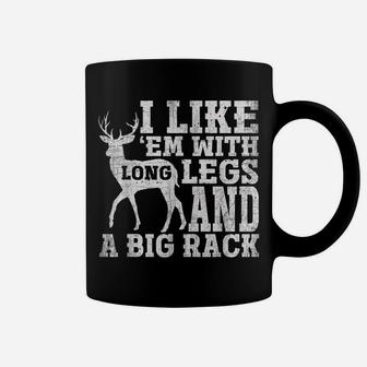 I Like Em With Long Legs And Big Rack Deer Hunting Coffee Mug | Crazezy CA