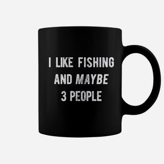 I Like Fishing And Maybe 3 People Coffee Mug - Thegiftio
