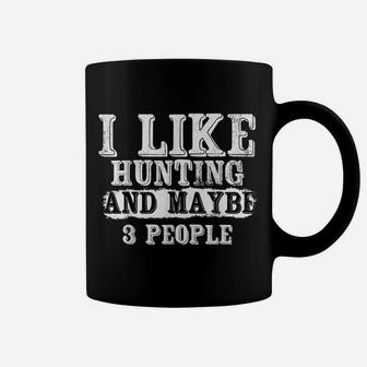 I Like Hunting And Maybe 3 People | Funny Deer Hunters Gift Coffee Mug | Crazezy DE