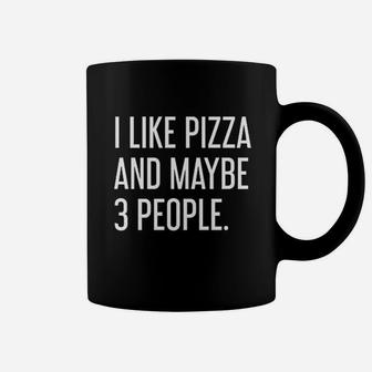 I Like Pizza And Maybe 3 People I Love Pizza Coffee Mug - Seseable
