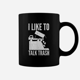 I Like To Talk Trash Garbage Coffee Mug | Crazezy