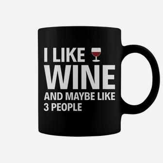 I Like Wine And Maybe Like 3 People Drink Hobby Coffee Mug - Seseable