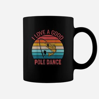 I Love A Good Pole Dance Fishing Coffee Mug | Crazezy