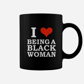 I Love Being A Black Woman Black Is Beautiful Pride Coffee Mug | Crazezy CA