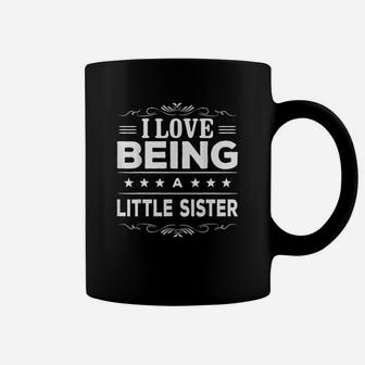 I Love Being A Little Sister Gift For Little Sister Coffee Mug | Crazezy
