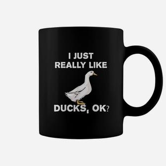 I Love Ducks Funny Duck Lover Gift I Just Really Like Ducks Coffee Mug | Crazezy AU