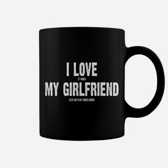 I Love It When My Girlfriend Lets Me Play Video Games Shirt Coffee Mug | Crazezy