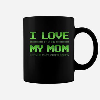 I Love It When My Mom Lets Me Play Video Games Coffee Mug | Crazezy CA