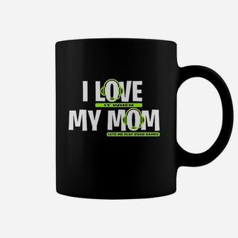 I Love It When My Mom Lets Me Play Video Games Coffee Mug | Crazezy CA