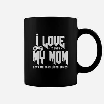 I Love It When My Mom Lets Me Play Video Games Coffee Mug | Crazezy