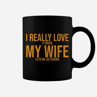 I Love It When My Wife Lets Me Go Fishing Wife Coffee Mug | Crazezy