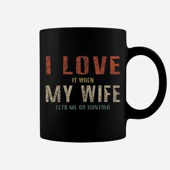 I Love It When My Wife Lets Me Go Hunting Funny Retro Coffee Mug | Crazezy UK