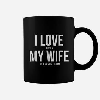 I Love It When My Wife Lets Me Go To The Gym Coffee Mug | Crazezy DE