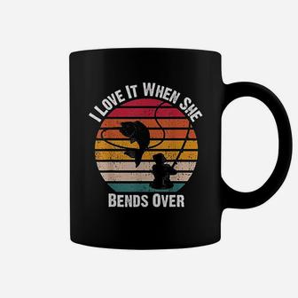 I Love It When She Bends Over Fishing Coffee Mug | Crazezy