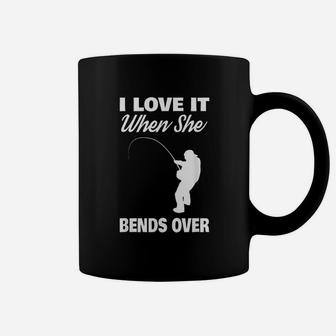 I Love It When She Bends Over Fishing Coffee Mug | Crazezy