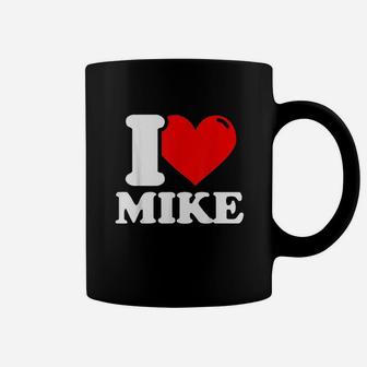 I Love Mike Coffee Mug | Crazezy