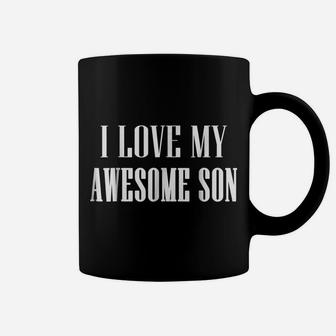 I Love My Awesome Son - Proud Mom Of An Awesome Son Coffee Mug | Crazezy CA