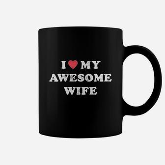 I Love My Awesome Wife Funny Marriage Sarcastic Gift For Husband Coffee Mug | Crazezy CA