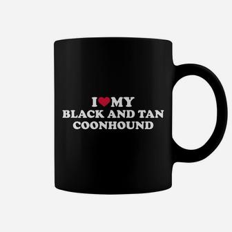I Love My Black And Tan Coonhound Coffee Mug | Crazezy