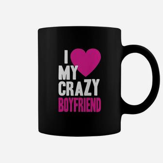 I Love My Crazy Boyfriend Coffee Mug | Crazezy CA