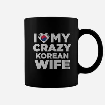 I Love My Crazy Korean Wife South Korea Native Coffee Mug | Crazezy