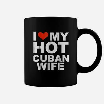 I Love My Hot Cuban Wife Coffee Mug | Crazezy CA