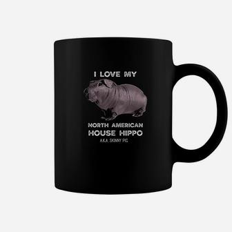 I Love My House Hippo Skinny Pig Owners Coffee Mug | Crazezy