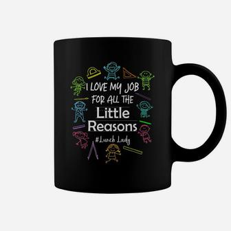 I Love My Job For All The Little Reasons Lunch Lady Coffee Mug | Crazezy CA