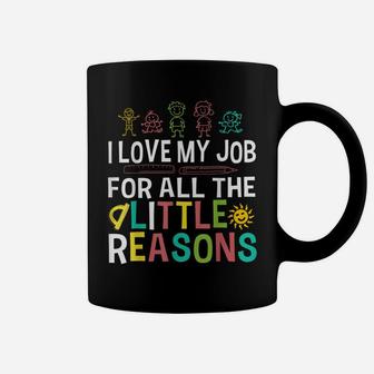 I Love My Job For All The Little Reasons Teacher Coffee Mug | Crazezy CA
