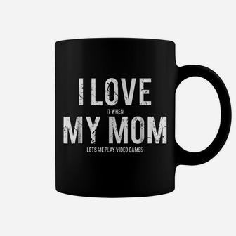 I Love My Mom T Shirt Funny Sarcastic Video Games Gift Tee Coffee Mug | Crazezy AU