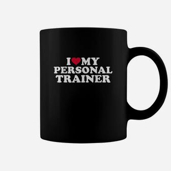 I Love My Personal Trainer Coffee Mug | Crazezy