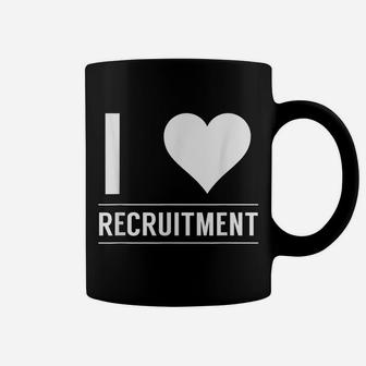 I Love Recruitment Headhunter Recruiters Hr Recruiter Coffee Mug | Crazezy