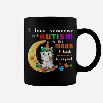 I Love Someone With Autism To Moon And Back To Infinity And Beyond Unicorn Coffee Mug - Monsterry