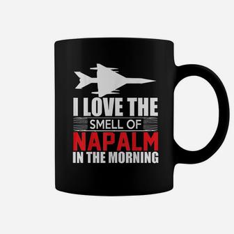 I Love The Smell Of Napalm In The Morning Coffee Mug | Crazezy UK